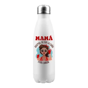 TERMO MAMÁ ADEMÁS DE SER LA CAÑA ESTÁS CAÑÓN