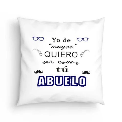 Cojín Abuelo yo de mayor quiero ser como tú abuelo