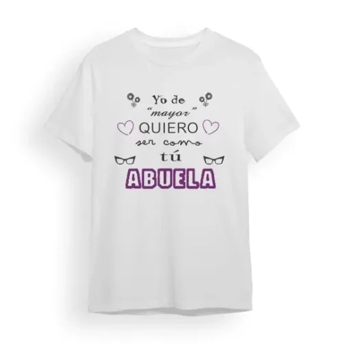 Camiseta Abuela yo de mayor quiero ser como tú abuela