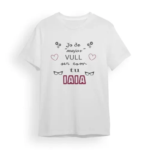 Camiseta Iaia jo de major vull ser com tu iaia