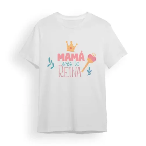 Camiseta Madre mamá eres la reina