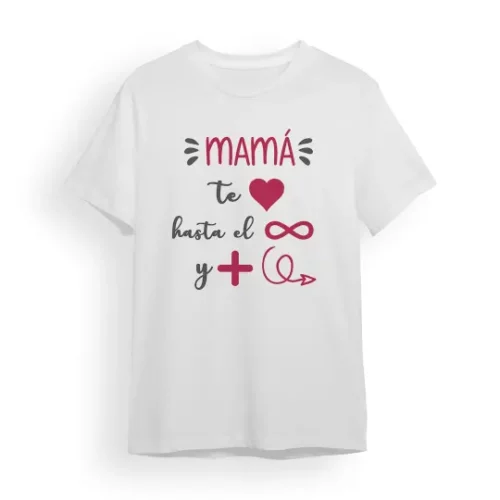 Camiseta Madre mamá te quiero hasta el infinito y más allá