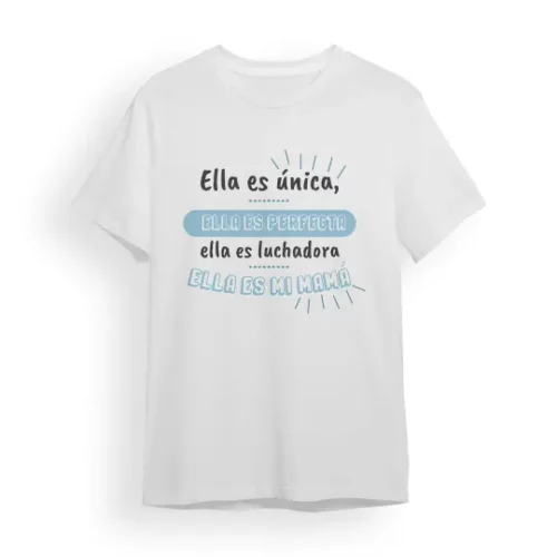 Camiseta Madre ella es única, ella es perfecta, ella es luchadora, ella es mi mamá