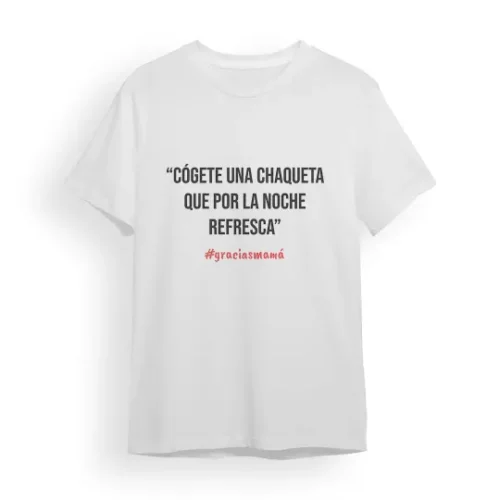 Camiseta Madre "cógete una chaqueta que por la noche refresca" #graciasmamá