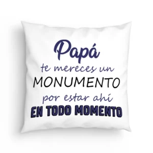 Cojín Papá te mereces un monumento por estar ahí en todo momento