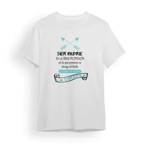 Camiseta Padre ser padre es la única profesión