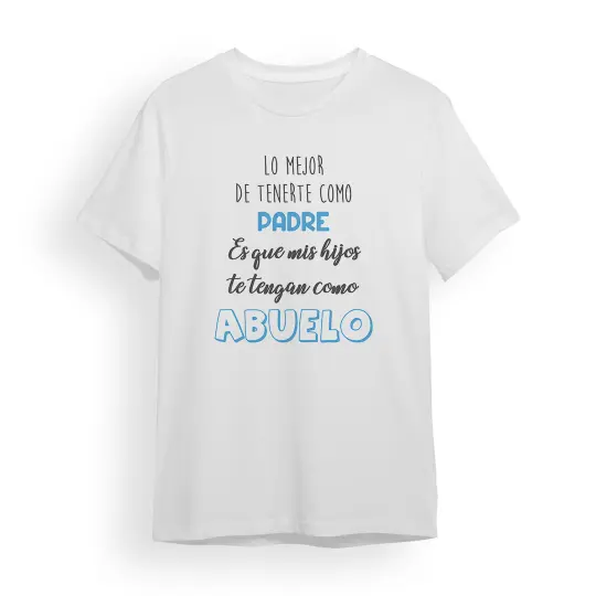 Camiseta Padre lo mejor de tenerte como padre es que nuestro hijo te tenga como abuelo