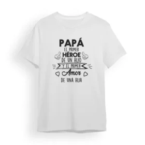 Camiseta Padre papá el primer héroe de un hijo y el primer amor de una hija