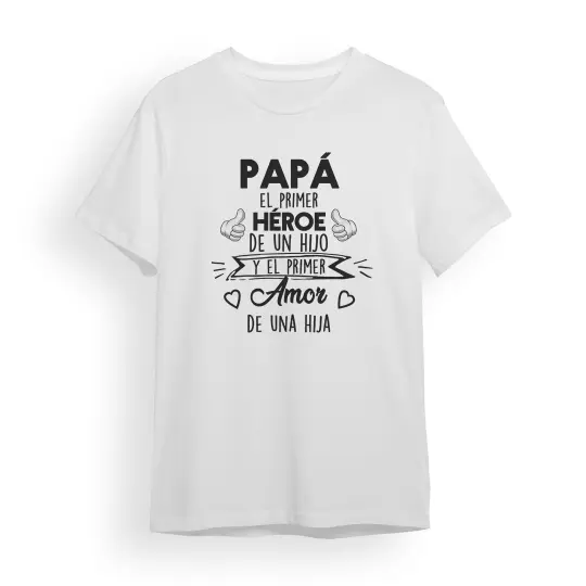 Camiseta Padre papá el primer héroe de un hijo y el primer amor de una hija