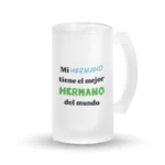 Jarra Cerveza - Mi hermano tiene el mejor hermano del mundo