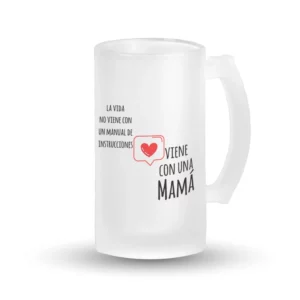 Jarra Cerveza - La vida no viene con manual de instrucciones, viene con una mamá