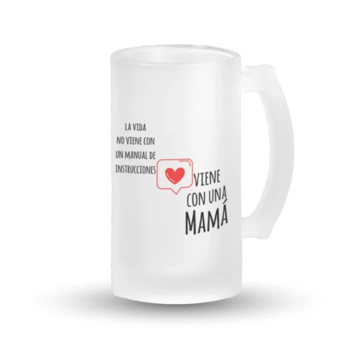 Jarra Cerveza - La vida no viene con manual de instrucciones, viene con una mamá