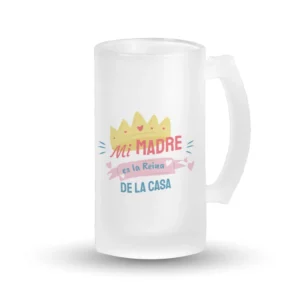 Jarra Cerveza - Mi madre es la reina de la casa