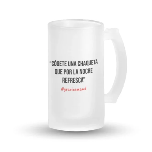 Jarra Cerveza - Cógete una chaqueta que por la noche refresca