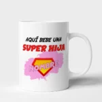 Taza Hija aquí bebe una super hija