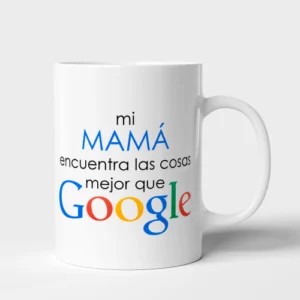 Taza Madre mi mamá encuentra las cosas mejor que google