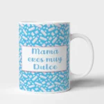 Taza Madre mamá eres muy dulce