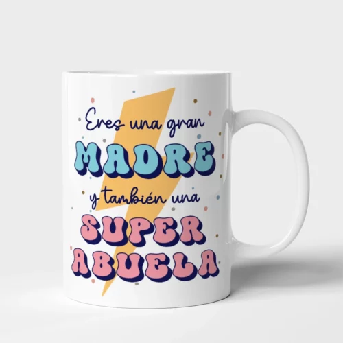 Taza Madre eres una gran madre y también una super abuela