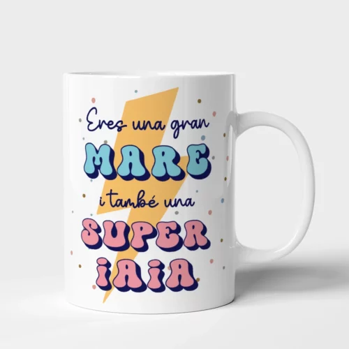 Taza Mare eres una gran mare i també una super iaia