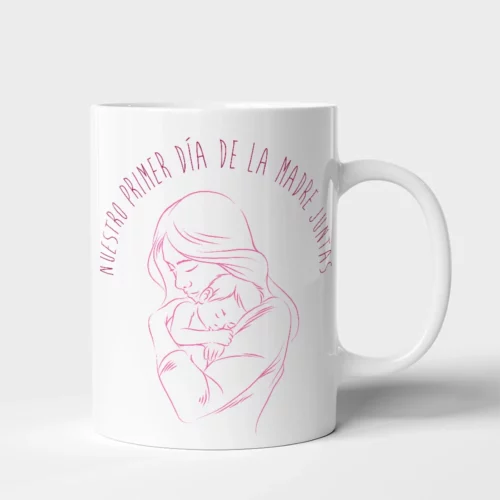 Taza Madre nuestro primer día de la madre juntas