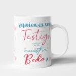 Taza Boda ¿quieres ser testigo de nuestra boda?