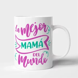 Taza Madre La mejor mamá del mundo