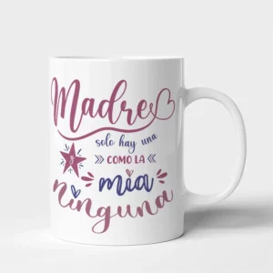 Taza Madre solo hay una y como la mía ninguna