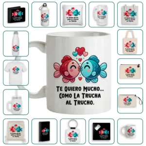 Te quiero mucho...como la trucha al trucho