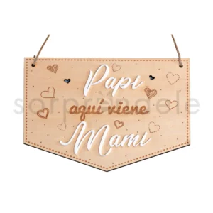 Cartel Madera Papi Aquí Viene Mami